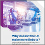 [thumbnail of Why doesn't the UK make more Robots]